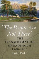 'The People Are Not There': The Transformation of Badenoch 1800-1863 New in Paperback kaina ir informacija | Istorinės knygos | pigu.lt