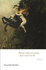 Please make me pretty, I don't want to die: Poems kaina ir informacija | Poezija | pigu.lt