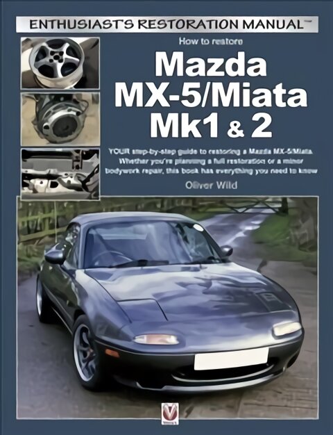 Mazda MX-5/Miata Mk1 & 2: Enthusiasts Restoration Manual цена и информация | Kelionių vadovai, aprašymai | pigu.lt