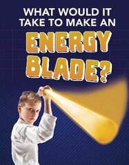 What Would It Take to Make an Energy Blade? kaina ir informacija | Knygos paaugliams ir jaunimui | pigu.lt