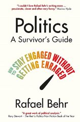 Politics: A Survivor's Guide: How to Stay Engaged without Getting Enraged Main kaina ir informacija | Socialinių mokslų knygos | pigu.lt