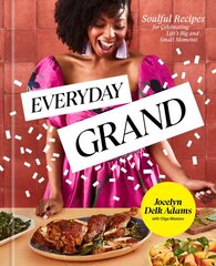 Everyday Grand: Soulful Recipes for Celebrating Life's Big and Small Moments: A Cookbook цена и информация | Книги рецептов | pigu.lt