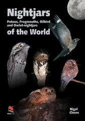 Nightjars, Potoos, Frogmouths, Oilbird, and Owlet-nightjars of the World: with Potoos, Frogmouths, Oilbird and Owlet-Nightjars цена и информация | Книги о питании и здоровом образе жизни | pigu.lt