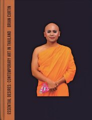 Essential Desires: Contemporary Art in Thailand kaina ir informacija | Knygos apie meną | pigu.lt