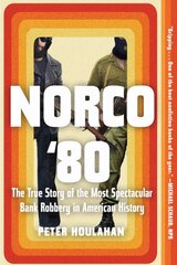 Norco '80: The True Story of the Most Spectacular Bank Robbery in American History kaina ir informacija | Socialinių mokslų knygos | pigu.lt