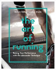 Art of Running: Raising Your Performance with the Alexander Technique цена и информация | Книги о питании и здоровом образе жизни | pigu.lt