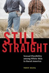 Still Straight: Sexual Flexibility among White Men in Rural America kaina ir informacija | Socialinių mokslų knygos | pigu.lt