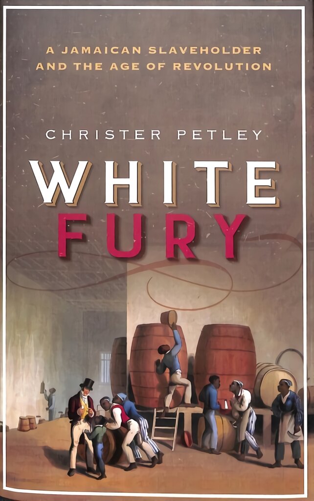 White Fury: A Jamaican Slaveholder and the Age of Revolution kaina ir informacija | Istorinės knygos | pigu.lt