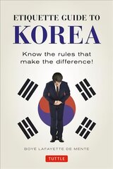 Etiquette Guide to Korea: Know the Rules that Make the Difference! Revised kaina ir informacija | Kelionių vadovai, aprašymai | pigu.lt