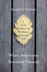 When Awareness Becomes Natural: A Guide to Cultivating Mindfulness in Everyday Life kaina ir informacija | Dvasinės knygos | pigu.lt