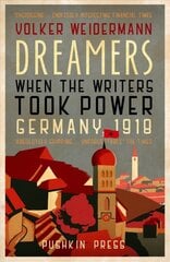 Dreamers: When the Writers Took Power, Germany 1918 kaina ir informacija | Istorinės knygos | pigu.lt