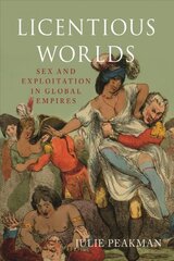 Licentious Worlds: Sex and Exploitation in Global Empires цена и информация | Исторические книги | pigu.lt