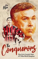 Conquerors: How Carlo Ancelotti Made AC Milan World Champions цена и информация | Книги о питании и здоровом образе жизни | pigu.lt