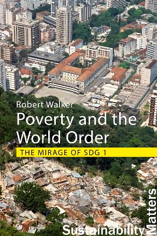 Poverty and the World Order: The Mirage of SDG 1 kaina ir informacija | Socialinių mokslų knygos | pigu.lt