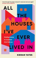 All The Houses I've Ever Lived In: Finding Home in a System that Fails Us kaina ir informacija | Socialinių mokslų knygos | pigu.lt