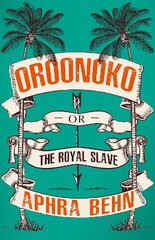 Oroonoko: Or, The Royal Slave цена и информация | Fantastinės, mistinės knygos | pigu.lt
