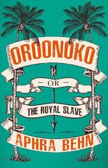 Oroonoko: Or, The Royal Slave kaina ir informacija | Fantastinės, mistinės knygos | pigu.lt