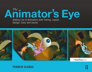 Animator's Eye: Adding Life to Animation with Timing, Layout, Design, Color and Sound kaina ir informacija | Fotografijos knygos | pigu.lt