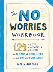 No Worries Workbook: 124 Lists, Activities, and Prompts to Get Out of Your Head-and On with Your Life! kaina ir informacija | Saviugdos knygos | pigu.lt