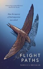 Flight Paths: How the mystery of bird migration was solved kaina ir informacija | Knygos apie sveiką gyvenseną ir mitybą | pigu.lt