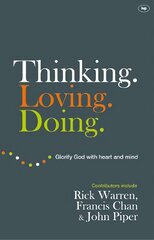 Thinking. Loving. Doing: Glorify God With Heart And Mind цена и информация | Духовная литература | pigu.lt