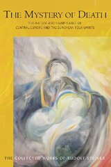 Mystery of Death: The Nature and Significance of Central Europe and the European Folk-Spirits цена и информация | Духовная литература | pigu.lt