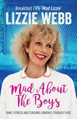 Mad About the Boys: Fame, fitness and teaching London's toughest kids kaina ir informacija | Biografijos, autobiografijos, memuarai | pigu.lt