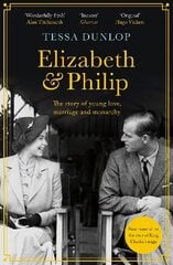 Elizabeth and Philip: A Story of Young Love, Marriage and Monarchy kaina ir informacija | Biografijos, autobiografijos, memuarai | pigu.lt