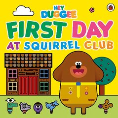 Hey Duggee: First Day at Squirrel Club цена и информация | Книги для самых маленьких | pigu.lt