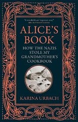 Alice's Book: How the Nazis Stole My Grandmother's Cookbook kaina ir informacija | Istorinės knygos | pigu.lt