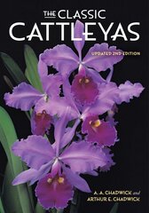 Classic Cattleyas 2nd Revised edition цена и информация | Книги о садоводстве | pigu.lt