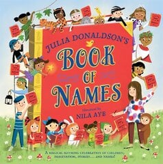 Julia Donaldson's Book of Names: A Magical Rhyming Celebration of Children, Imagination, Stories . . . And Names! kaina ir informacija | Knygos mažiesiems | pigu.lt