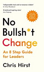 No Bullsh*t Change: An 8 Step Guide for Leaders Main kaina ir informacija | Ekonomikos knygos | pigu.lt