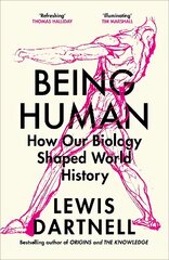 Being Human: How our biology shaped world history kaina ir informacija | Istorinės knygos | pigu.lt