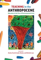 Teaching in the Anthropocene: Education in the Face of Environmental Crisis kaina ir informacija | Socialinių mokslų knygos | pigu.lt