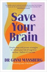 Save Your Brain: Simple steps and proven strategies to reduce your risk of cognitive decline - before it's too late kaina ir informacija | Saviugdos knygos | pigu.lt