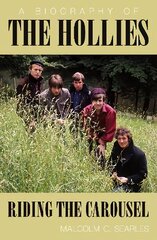Hollies: Riding the Carousel: A Biography kaina ir informacija | Biografijos, autobiografijos, memuarai | pigu.lt