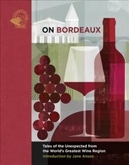 On Bordeaux: Tales of the Unexpected from the World's Greatest Wine Region kaina ir informacija | Receptų knygos | pigu.lt