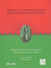 Frontiers of the Roman Empire: The Roman Frontiers in Wales: Ffiniau'r Ymerodraeth Rufeinig: Ffiniau Rhufeinig Cymru kaina ir informacija | Istorinės knygos | pigu.lt