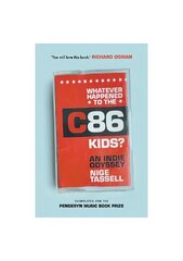 Whatever Happened to the C86 Kids?: An Indie Odyssey цена и информация | Книги об искусстве | pigu.lt