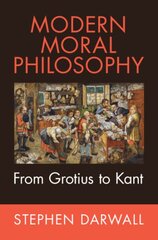 Modern Moral Philosophy: From Grotius to Kant kaina ir informacija | Istorinės knygos | pigu.lt