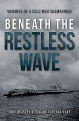 Beneath the Restless Wave: Memoirs of a Cold War Submariner kaina ir informacija | Istorinės knygos | pigu.lt