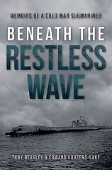 Beneath the Restless Wave: Memoirs of a Cold War Submariner цена и информация | Исторические книги | pigu.lt