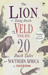 Lion, the Dung Beetle and the Veld Tool Box: 20 Bush Tales from Southern Africa цена и информация | Книги для подростков и молодежи | pigu.lt