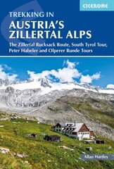 Trekking in Austria's Zillertal Alps: The Zillertal Rucksack Route, South Tirol Tour, Peter Habeler and Olperer Runde 3rd Revised edition kaina ir informacija | Knygos apie sveiką gyvenseną ir mitybą | pigu.lt