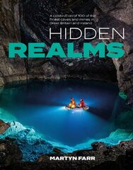 Hidden Realms: A celebration of 100 of the finest caves and mines in Great Britain and Ireland kaina ir informacija | Knygos apie sveiką gyvenseną ir mitybą | pigu.lt