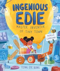 Ingenious Edie, Master Inventor of Tiny Town цена и информация | Книги для самых маленьких | pigu.lt