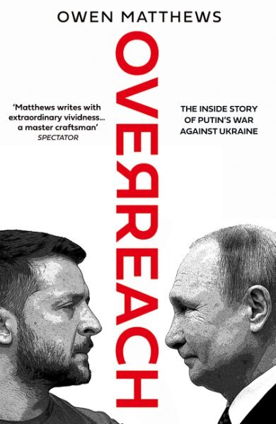 Overreach: The Inside Story of Putin's War Against Ukraine kaina ir informacija | Istorinės knygos | pigu.lt