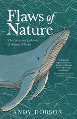 Flaws of Nature: The Limits and Liabilities of Natural Selection kaina ir informacija | Knygos apie sveiką gyvenseną ir mitybą | pigu.lt