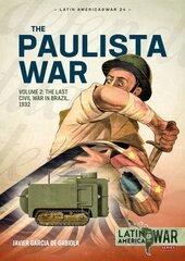 Paulista War Volume 2: The Last Civil War in Brazil, 1932 цена и информация | Исторические книги | pigu.lt